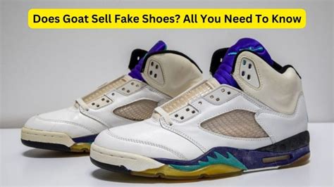 does goat sell fake shoes 2023|are goat shoes real.